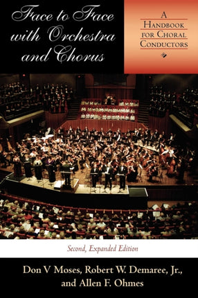 Face to Face with Orchestra and Chorus, Second, Expanded Edition: A Handbook for Choral Conductors