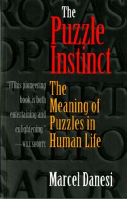 The Puzzle Instinct: The Meaning of Puzzles in Human Life