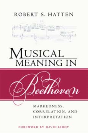 Musical Meaning in Beethoven: Markedness, Correlation, and Interpretation