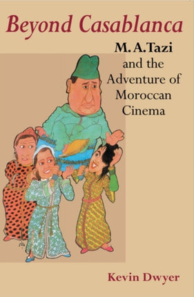 Beyond Casablanca: M. A. Tazi and the Adventure of Moroccan Cinema