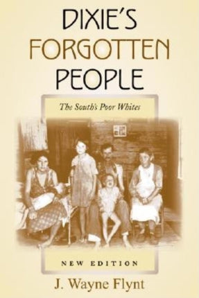 Dixie's Forgotten People, New Edition: The South's Poor Whites