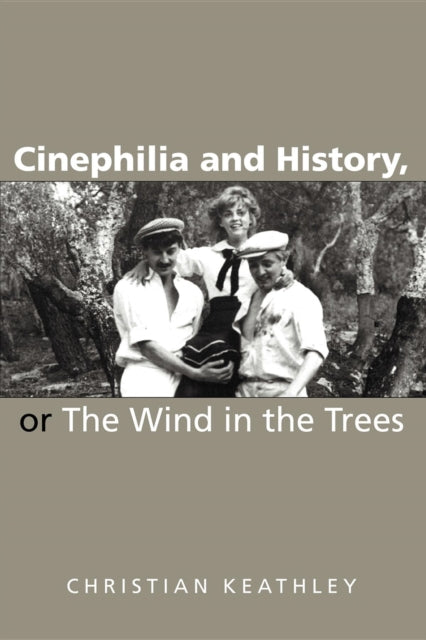 Cinephilia and History, or The Wind in the Trees