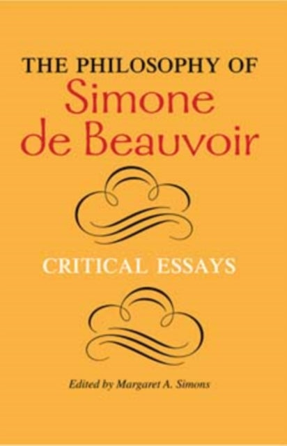 The Philosophy of Simone de Beauvoir: Critical Essays