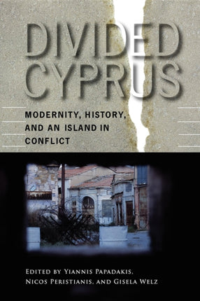 Divided Cyprus: Modernity, History, and an Island in Conflict