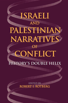 Israeli and Palestinian Narratives of Conflict: History's Double Helix