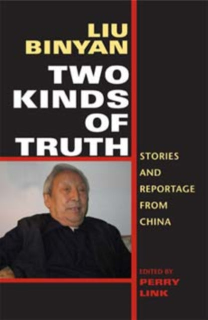 Two Kinds of Truth: Stories and Reportage from China