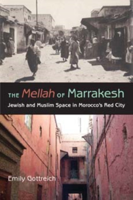 The Mellah of Marrakesh: Jewish and Muslim Space in Morocco's Red City