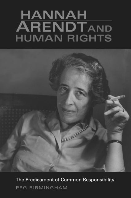 Hannah Arendt and Human Rights: The Predicament of Common Responsibility