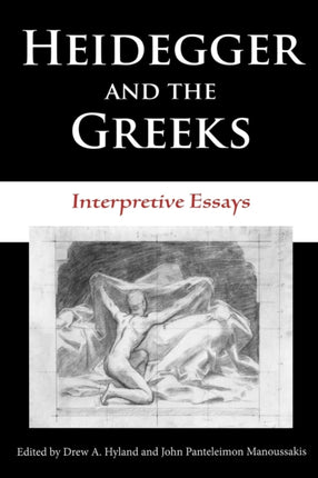 Heidegger and the Greeks: Interpretive Essays