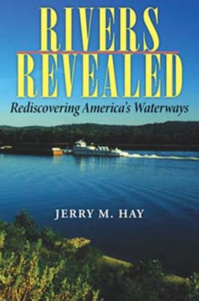 Rivers Revealed  Rediscovering Americas Waterways