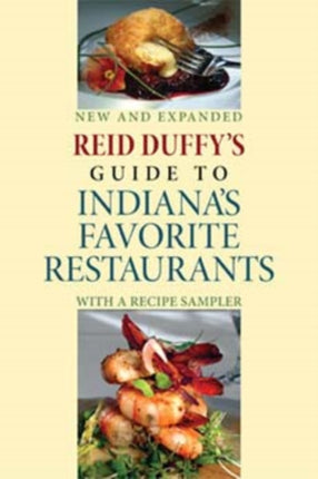 Reid Duffys Guide to Indianas Favorite Restaur