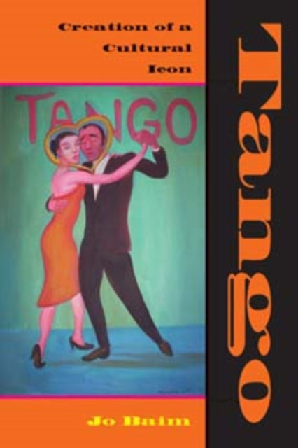 Tango: Creation of a Cultural Icon