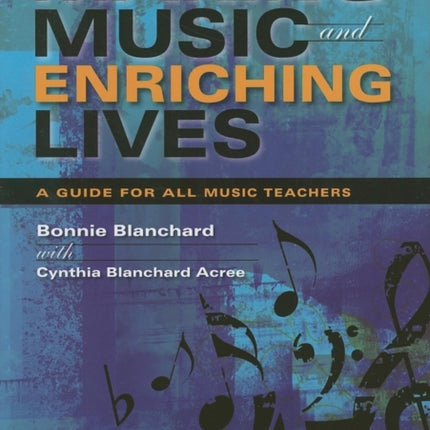 Making Music and Enriching Lives: A Guide for All Music Teachers