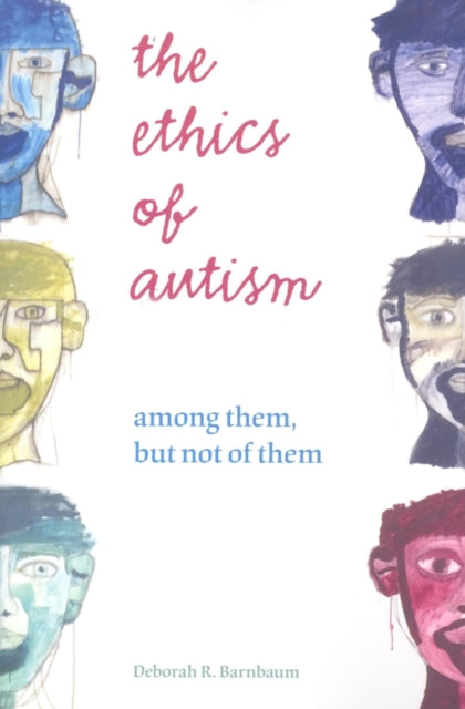 The Ethics of Autism  Among Them but Not of Them