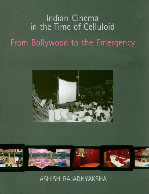 Indian Cinema in the Time of Celluloid  From Bollywood to the Emergency