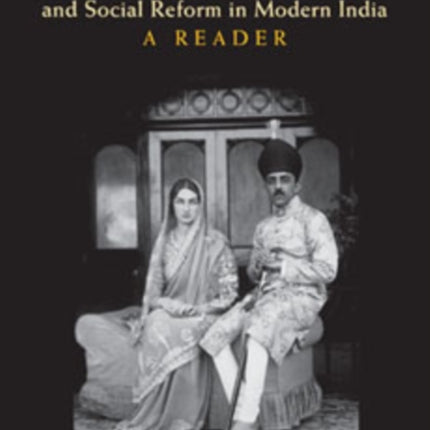 Women and Social Reform in Modern India: A Reader