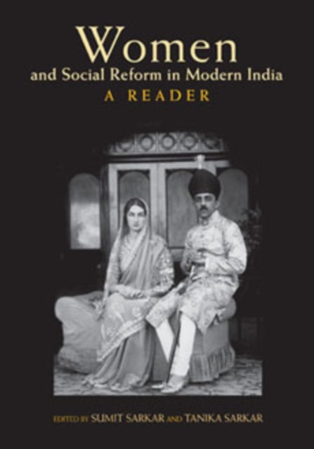 Women and Social Reform in Modern India: A Reader