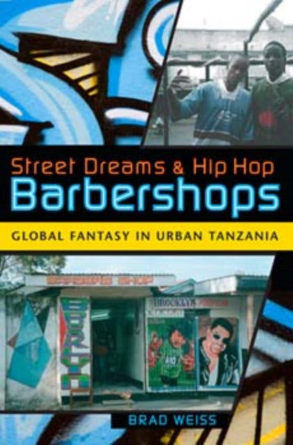 Street Dreams and Hip Hop Barbershops: Global Fantasy in Urban Tanzania