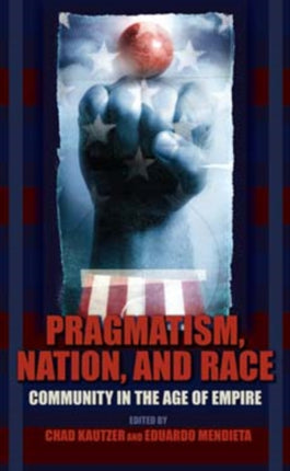 Pragmatism, Nation, and Race: Community in the Age of Empire