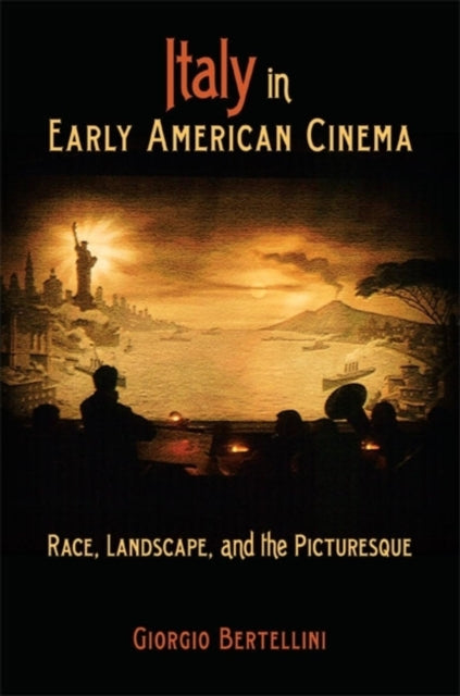 Italy in Early American Cinema: Race, Landscape, and the Picturesque