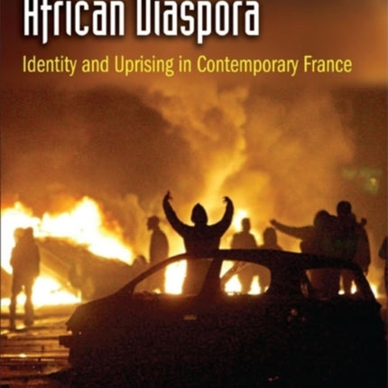 Frenchness and the African Diaspora: Identity and Uprising in Contemporary France