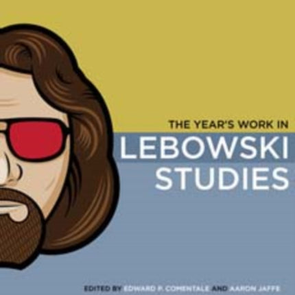 The Year's Work in Lebowski Studies