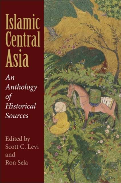 Islamic Central Asia: An Anthology of Historical Sources