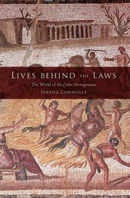 Lives behind the Laws: The World of the Codex Hermogenianus