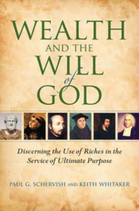 Wealth and the Will of God: Discerning the Use of Riches in the Service of Ultimate Purpose