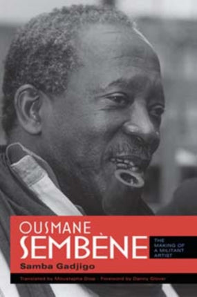 Ousmane Sembène: The Making of a Militant Artist