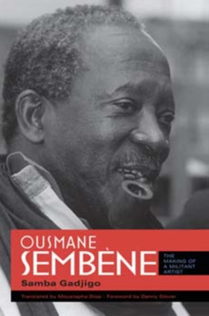 Ousmane Sembène: The Making of a Militant Artist