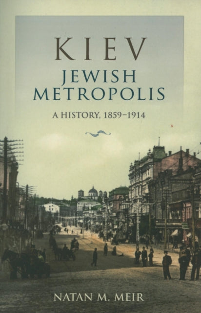 Kiev, Jewish Metropolis: A History, 1859–1914