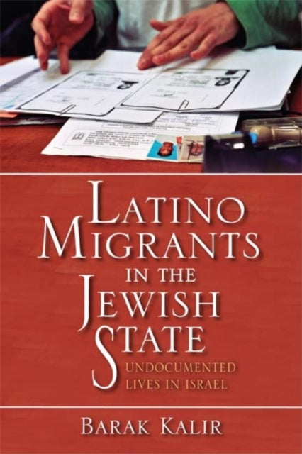 Latino Migrants in the Jewish State: Undocumented Lives in Israel