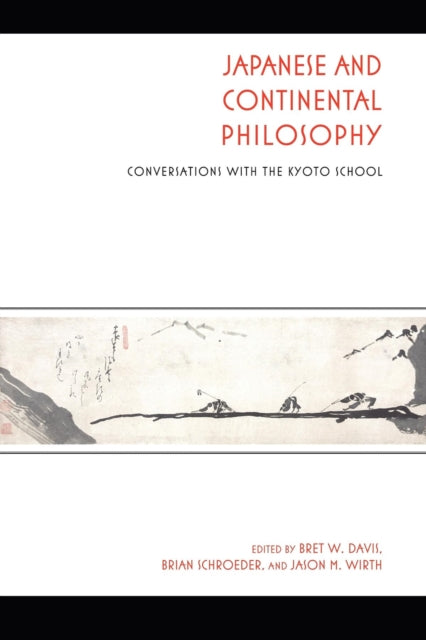 Japanese and Continental Philosophy: Conversations with the Kyoto School