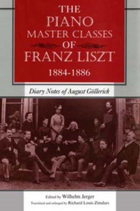 The Piano Master Classes of Franz Liszt 18841886
