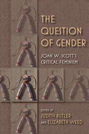 The Question of Gender: Joan W. Scott's Critical Feminism