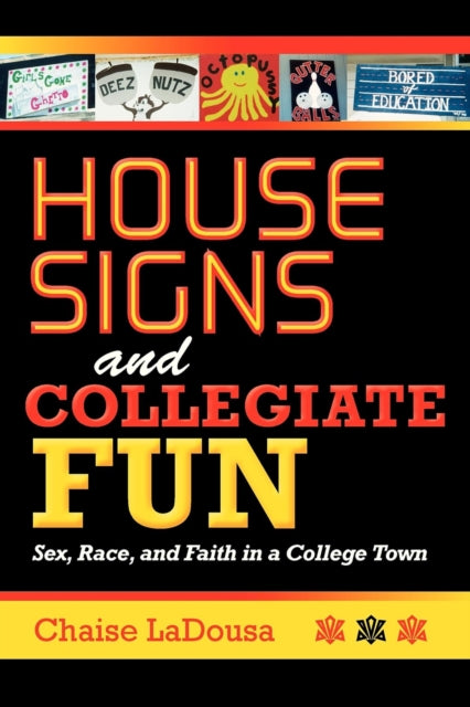 House Signs and Collegiate Fun  Sex Race and