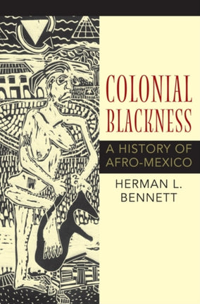 Colonial Blackness: A History of Afro-Mexico