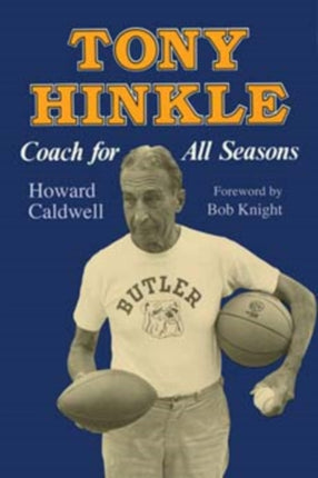 Tony Hinkle: Coach for All Seasons