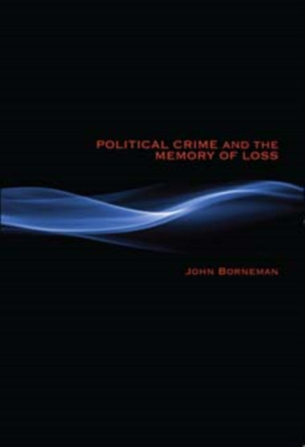 Political Crime and the Memory of Loss