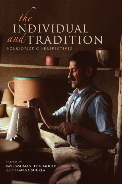 The Individual and Tradition: Folkloristic Perspectives