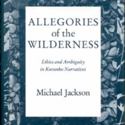 Allegories of the Wilderness: Ethics and Ambiguity in Kuranko Narratives