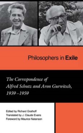 Philosophers in Exile: The Correspondence of Alfred Schutz and Aron Gurwitsch, 1939-1959