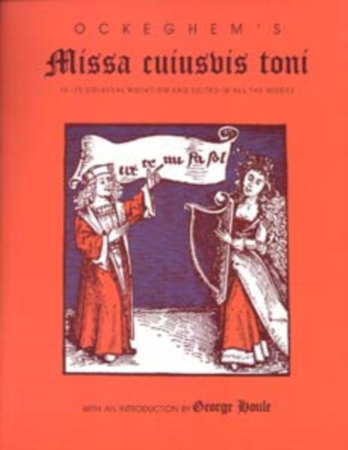 Ockeghem's Missa cuiusvis toni: In Its Original Notation and Edited in All the Modes