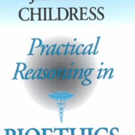 Practical Reasoning in Bioethics