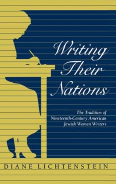 Writing Their Nations: The Tradition of Nineteenth-Century American Jewish Women Writers