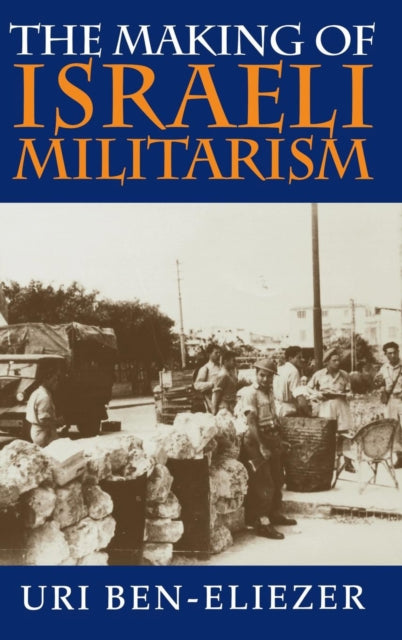 The Making of Israeli Militarism