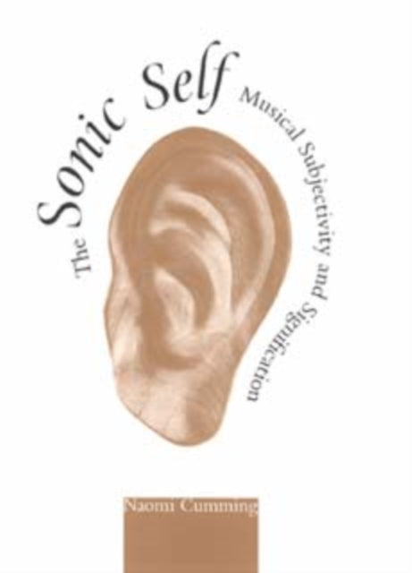 The Sonic Self: Musical Subjectivity and Signification