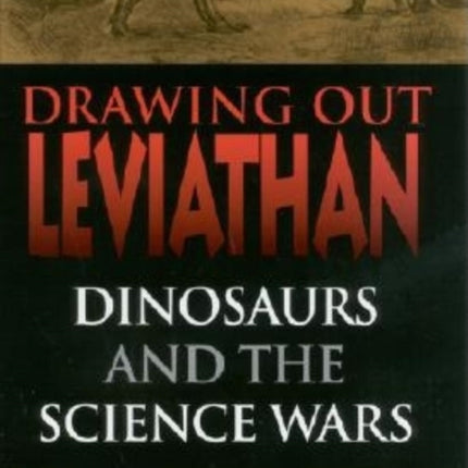 Drawing Out Leviathan: Dinosaurs and the Science Wars