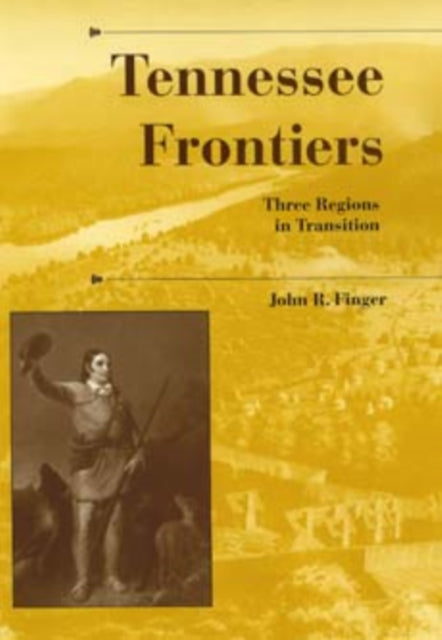 Tennessee Frontiers: Three Regions in Transition